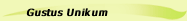 Gustus Unikum